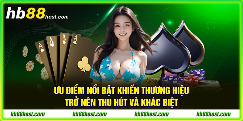 Ưu điểm nổi bật khiến thương hiệu trở nên thu hút và khác biệt